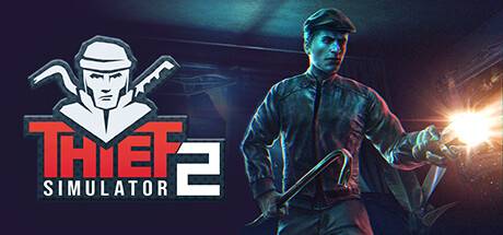 小偷模拟器2-窃贼模拟器2/Thief Simulator 2（更新v1.22）-小树基地