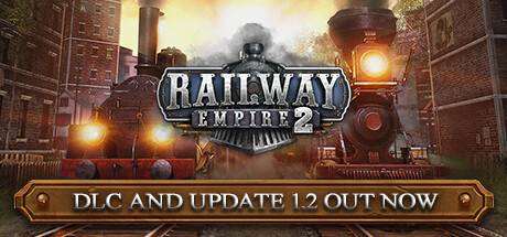 铁路帝国2/Railway Empire 2 —更新向东之旅DLC-小树基地