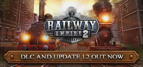铁路帝国2/Railway Empire 2 （ v1.3.0.60808—更新向东之旅DLC ）-小树基地
