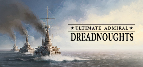 终极提督：无畏战舰/Ultimate Admiral: Dreadnoughts （更新v1.6.0.4）-小树基地