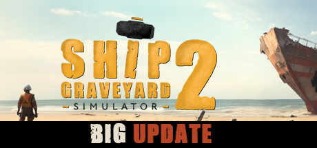 船舶墓地模拟器2/拆船模拟器2/Ship Graveyard Simulator 2 -单机/支持网络联机 （更新v11381）-小树基地
